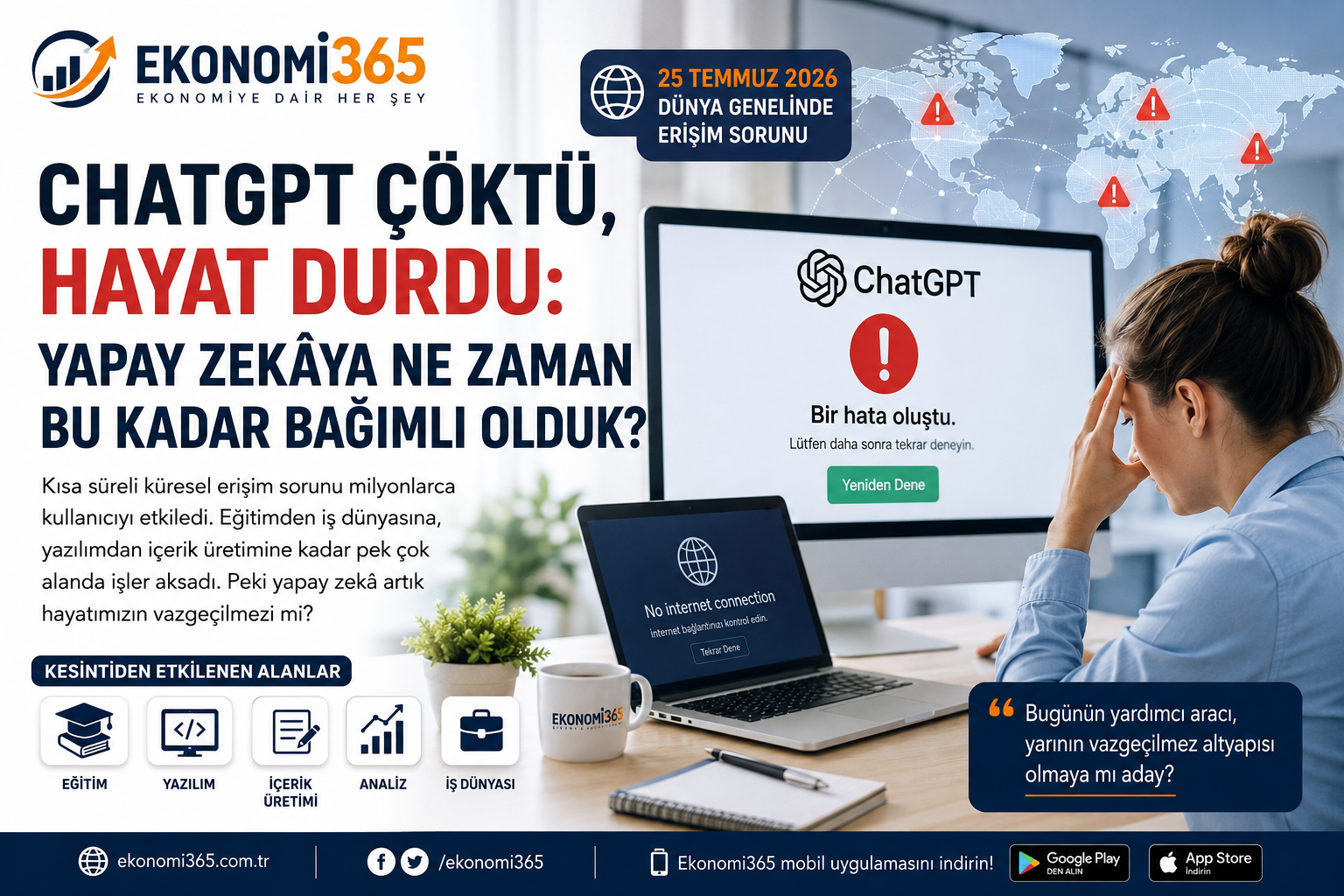 ChatGPT küresel erişim kesintisi yapay zekâ bağımlılığı eğitim yazılım gazetecilik ve iş dünyası